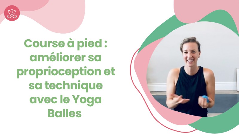 Jour 22. Course à pied : améliorer sa proprioception et sa technique avec le Yoga Balles avec Marie-Eve Boyer-Robillard (9 min)